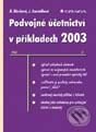 Kniha: Podvojné účetnictví v příkladech 2003 (Beata Blechová a Jana Janoušková). Grada, 2003 Kniha: Podvojné účetnictví v příkladech 2003 (Beata Blechová a Jana Janoušková). Grada, 2003