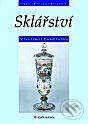 Kniha: Sklářství (Vlastimil Vondruška). Grada, 2002 Kniha: Sklářství (Vlastimil Vondruška). Grada, 2002