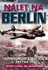 Kniha: Nálet na Berlín (Alfred Price, Jeffrey Ethell a Vladimír Neff). Jota, 2003 Kniha: Nálet na Berlín (Alfred Price, Jeffrey Ethell a Vladimír Neff). Jota, 2003