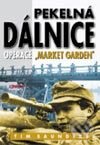 Kniha: Pekelná dálnice - Operace MARKET GARDEN (Tim Saunders). Jota, 2003 Kniha: Pekelná dálnice - Operace MARKET GARDEN (Tim Saunders). Jota, 2003