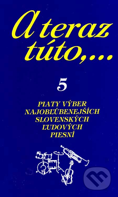Kniha: A teraz túto,... 5 (Vojtech Tátoš). Partner, 2004 Kniha: A teraz túto,... 5 (Vojtech Tátoš). Partner, 2004