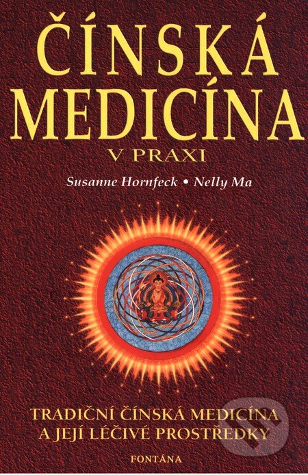 Kniha: Čínská medicína v praxi (Susanne Hornfeck). Fontána, 2003 Kniha: Čínská medicína v praxi (Susanne Hornfeck). Fontána, 2003