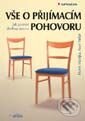 Kniha: Vše o přijímacím pohovoru - Jak poznat druhou stranu (Marek Matějka a Pavel Vidlař). Grada, 2002 Kniha: Vše o přijímacím pohovoru - Jak poznat druhou stranu (Marek Matějka a Pavel Vidlař). Grada, 2002
