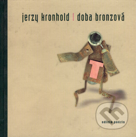 Kniha: Doba bronzová (Jerzy Kronhold). Drewo a srd, 2003 Kniha: Doba bronzová (Jerzy Kronhold). Drewo a srd, 2003