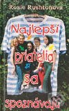Kniha: Najlepší priatelia sa spoznávajú (Rosie Rushtonová). Slovenské pedagogické nakladateľstvo - Mladé letá, 2003 Kniha: Najlepší priatelia sa spoznávajú (Rosie Rushtonová). Slovenské pedagogické nakladateľstvo - Mladé letá, 2003