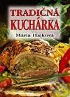 Kniha: Tradičná kuchárka (Mária Hajková). Ikar, 2003 Kniha: Tradičná kuchárka (Mária Hajková). Ikar, 2003