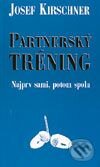 Kniha: Partnerský tréning (Josef Kirschner). Cesty, 2003 Kniha: Partnerský tréning (Josef Kirschner). Cesty, 2003
