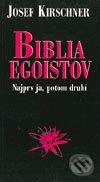 Kniha: Biblia egoistov (Josef Kirschner). Cesty, 2003 Kniha: Biblia egoistov (Josef Kirschner). Cesty, 2003