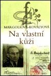 Kniha: Na vlastní kůži (Heda Margoliová-Kovályová). Academia, 2003 Kniha: Na vlastní kůži (Heda Margoliová-Kovályová). Academia, 2003