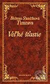 Kniha: Veľké šťastie (Božena Slančíková-Timrava). Ikar, 2003 Kniha: Veľké šťastie (Božena Slančíková-Timrava). Ikar, 2003
