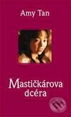 Kniha: Mastičkárova dcéra (Amy Tan). Slovart, 2003 Kniha: Mastičkárova dcéra (Amy Tan). Slovart, 2003