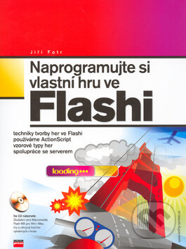 Naprogramujte si vlastní hru ve Flashi - Jiří Fotr, Computer Press, 2003