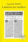 Kniha: Latinčina pre medikov (František Šimon). Silvia Gerecová, 2003 Kniha: Latinčina pre medikov (František Šimon). Silvia Gerecová, 2003