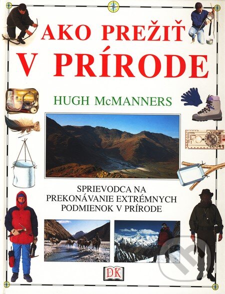 Kniha: Ako prežiť v prírode (Hugh McManners). Cesty, 2003 Kniha: Ako prežiť v prírode (Hugh McManners). Cesty, 2003