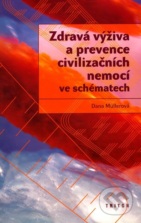 Zdravá výživa a prevence civilizačních nemocí ve schématech - Dana Müllerová, Triton, 2003