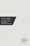 Kniha: Povídky III. (Franz Kafka). Nakladatelství Franze Kafky, 2003 Kniha: Povídky III. (Franz Kafka). Nakladatelství Franze Kafky, 2003