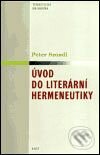 Kniha: Úvod do literární hermeneutiky (Peter Szondi). Host, 2003 Kniha: Úvod do literární hermeneutiky (Peter Szondi). Host, 2003