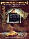 Kniha: Fantastické a magické z hlediska psychiatrie (František Holub a Vladimír Vondráček), 2003 Kniha: Fantastické a magické z hlediska psychiatrie (František Holub a Vladimír Vondráček), 2003