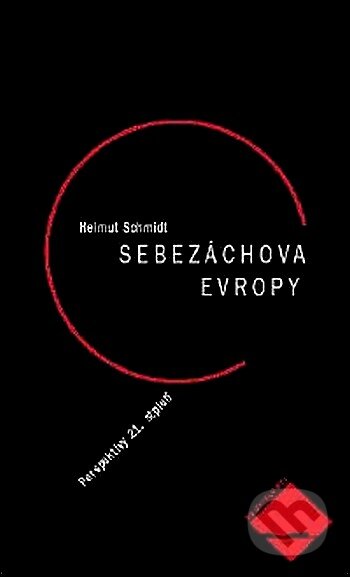 Kniha: Sebezáchova Evropy (Helmut Schmidt). Paseka, 2003 Kniha: Sebezáchova Evropy (Helmut Schmidt). Paseka, 2003