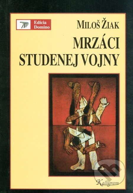 Kniha: Mrzáci studenej vojny (Miloš Žiak). Kalligram, 2003 Kniha: Mrzáci studenej vojny (Miloš Žiak). Kalligram, 2003