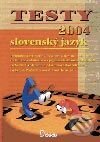 Kniha: Testy zo slovenského jazyka 2004 (Autorský kolektív). Didaktis, 2003 Kniha: Testy zo slovenského jazyka 2004 (Autorský kolektív). Didaktis, 2003