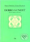 Kniha: Dobro a cnosť (Dagmar Smreková a Zuzana Palovičová). IRIS, 2003 Kniha: Dobro a cnosť (Dagmar Smreková a Zuzana Palovičová). IRIS, 2003