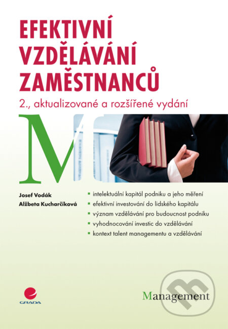 E-kniha: Efektivní vzdělávání zaměstnanců (Alžbeta Kucharčíková a Josef Vodák). Grada, 2011 E-kniha: Efektivní vzdělávání zaměstnanců (Alžbeta Kucharčíková a Josef Vodák). Grada, 2011