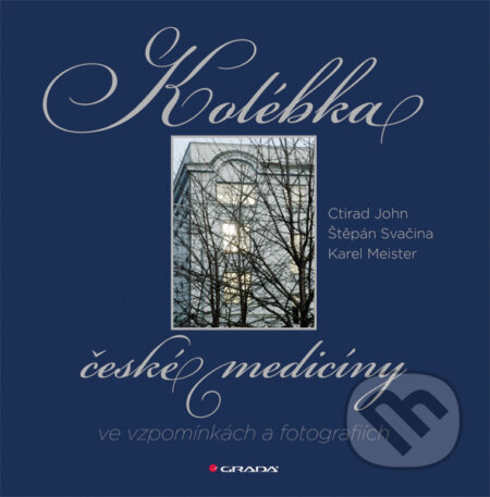 E-kniha: Kolébka české medicíny ve vzpomínkách a fotografiích (Ctirad John a Štěpán Svačina). Grada, 2010 E-kniha: Kolébka české medicíny ve vzpomínkách a fotografiích (Ctirad John a Štěpán Svačina). Grada, 2010