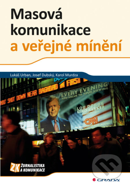 E-kniha: Masová komunikace a veřejné mínění (Josef Dubský, Karol Murdza a Lukáš Urban). Grada, 2011 E-kniha: Masová komunikace a veřejné mínění (Josef Dubský, Karol Murdza a Lukáš Urban). Grada, 2011