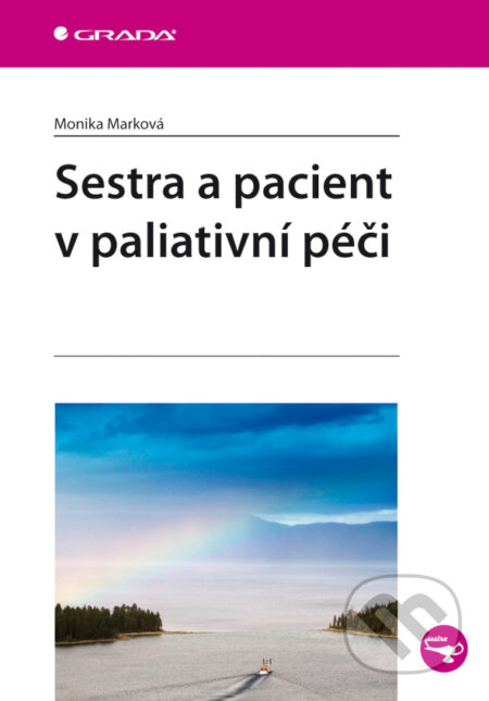 E-kniha: Sestra a pacient v paliativní péči (Monika Marková). Grada, 2010 E-kniha: Sestra a pacient v paliativní péči (Monika Marková). Grada, 2010
