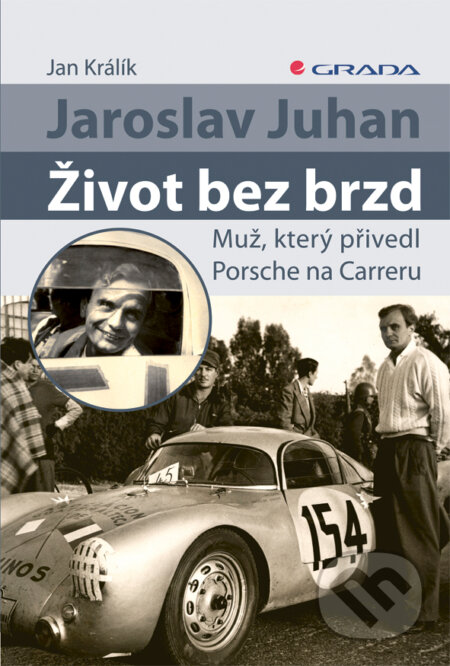 E-kniha: Jaroslav Juhan - Život bez brzd (Jan Králík). Grada, 2011 E-kniha: Jaroslav Juhan - Život bez brzd (Jan Králík). Grada, 2011