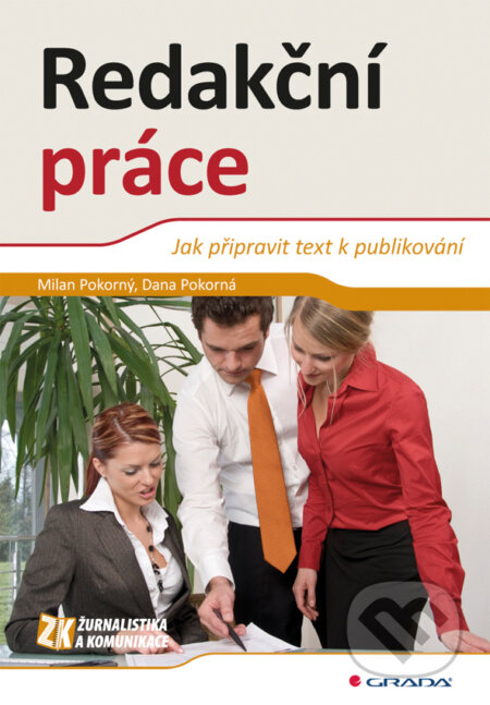 E-kniha: Redakční práce (Dana Pokorná a Milan Pokorný). Grada, 2011 E-kniha: Redakční práce (Dana Pokorná a Milan Pokorný). Grada, 2011