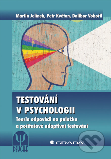 E-kniha: Testování v psychologii (Dalibor Vobořil, Martin Jelínek a Petr Květon). Grada, 2011 E-kniha: Testování v psychologii (Dalibor Vobořil, Martin Jelínek a Petr Květon). Grada, 2011