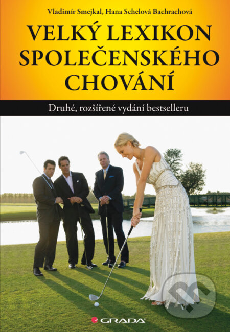 E-kniha: Velký lexikon společenského chování (Hana Schelová Bachrachová a Vladimír Smejkal). Grada, 2011 E-kniha: Velký lexikon společenského chování (Hana Schelová Bachrachová a Vladimír Smejkal). Grada, 2011