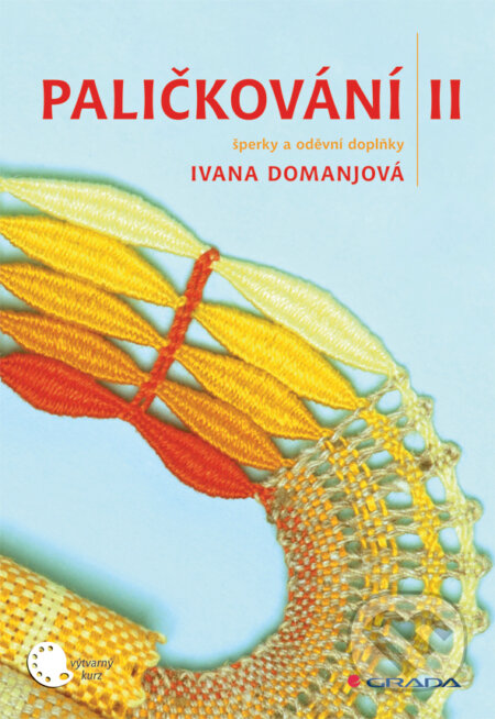 E-kniha: Paličkování II (Ivana Domanjová). Grada, 2011 E-kniha: Paličkování II (Ivana Domanjová). Grada, 2011