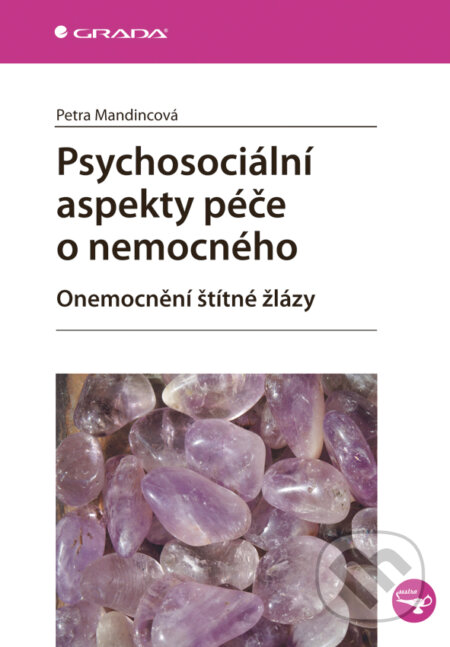 E-kniha: Psychosociální aspekty péče o nemocného (Petra Mandincová). Grada, 2011 E-kniha: Psychosociální aspekty péče o nemocného (Petra Mandincová). Grada, 2011