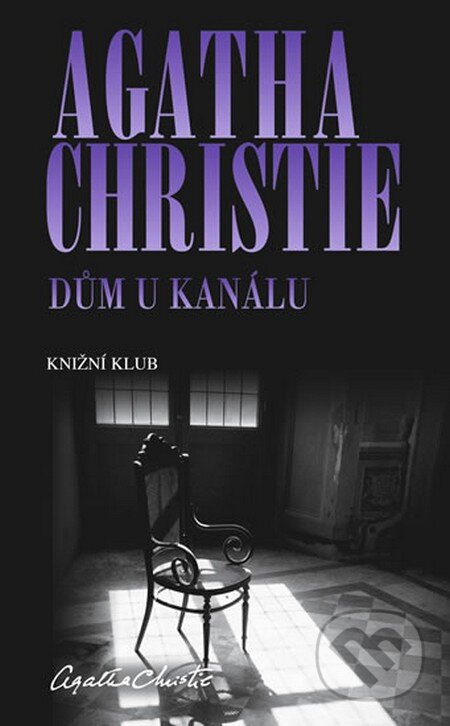 Kniha: Dům u kanálu (Agatha Christie). Knižní klub, 2012 Kniha: Dům u kanálu (Agatha Christie). Knižní klub, 2012