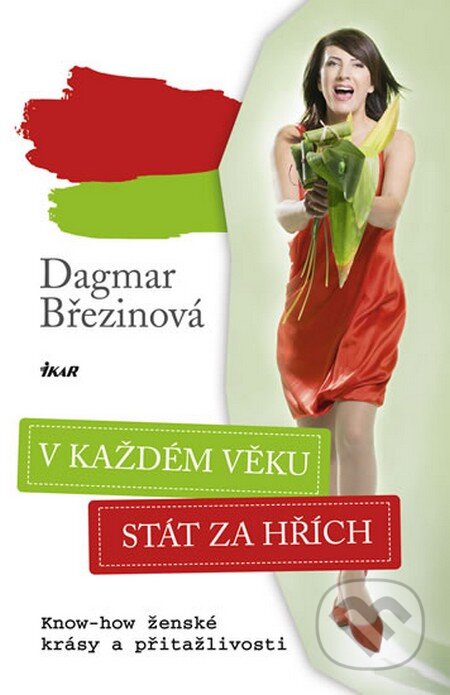 Kniha: V každém věku stát za hřích (Dagmar Březinová). Ikar CZ, 2012 Kniha: V každém věku stát za hřích (Dagmar Březinová). Ikar CZ, 2012