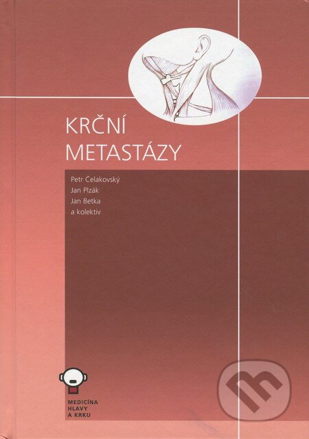 Kniha: Krční metastázy (Jan Betka, Ján Plzák, Petr Čelakovský a kolektiv). Tobiáš, 2012 Kniha: Krční metastázy (Jan Betka, Ján Plzák, Petr Čelakovský a kolektiv). Tobiáš, 2012