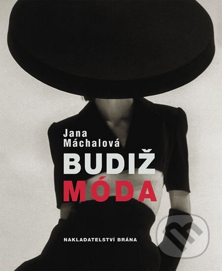 Kniha: Budiž móda (Jana Máchalová). Brána, 2012 Kniha: Budiž móda (Jana Máchalová). Brána, 2012