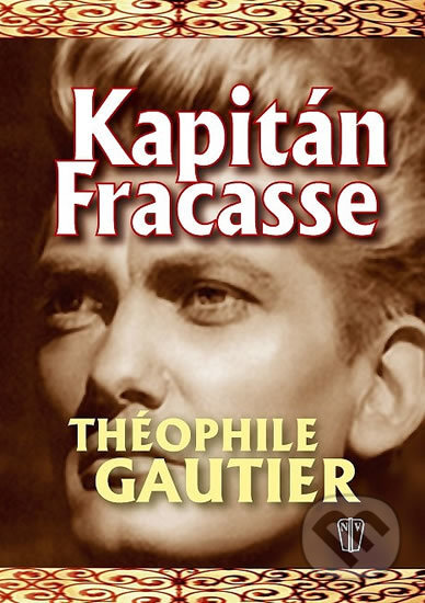 Kniha: Kapitán Fracasse (Théophile Gautier). Naše vojsko CZ, 2012 Kniha: Kapitán Fracasse (Théophile Gautier). Naše vojsko CZ, 2012