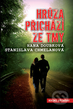 Kniha: Hrůza přichází ze tmy (Hana Doubková a Stanislava Chmelanová). Nava, 2012 Kniha: Hrůza přichází ze tmy (Hana Doubková a Stanislava Chmelanová). Nava, 2012