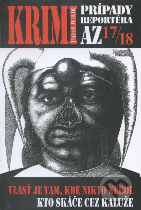 Kniha: Krimi prípady reportéra AZ 17/18 (Ľuboš Jurík). Magnum Publisher, 2012 Kniha: Krimi prípady reportéra AZ 17/18 (Ľuboš Jurík). Magnum Publisher, 2012