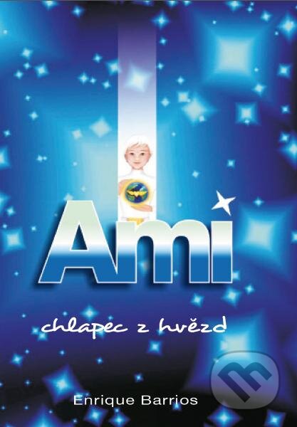 Kniha: Ami, chlapec z hvězd (Enrique Barrios). Anch-books, 2012 Kniha: Ami, chlapec z hvězd (Enrique Barrios). Anch-books, 2012