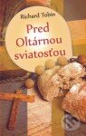 Kniha: Pred Oltárnou sviatosťou (Richard Tobin). Redemptoristi - Slovo medzi nami, 2012 Kniha: Pred Oltárnou sviatosťou (Richard Tobin). Redemptoristi - Slovo medzi nami, 2012
