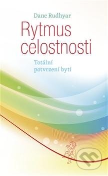 Kniha: Rytmus celostnosti (Dane Rudhyar). Malvern, 2012 Kniha: Rytmus celostnosti (Dane Rudhyar). Malvern, 2012