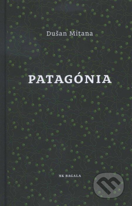 Kniha: Patagónia (Dušan Mitana), 2012 Kniha: Patagónia (Dušan Mitana), 2012