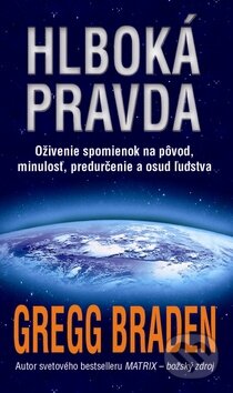 Kniha: Hlboká pravda (Gregg Braden). Columbus, 2012 Kniha: Hlboká pravda (Gregg Braden). Columbus, 2012