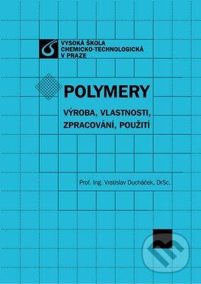 Kniha: Polymery - výroba, vlastnosti, zpracování, použití (Vratislav Ducháček). Vydavatelství VŠCHT, 2011 Kniha: Polymery - výroba, vlastnosti, zpracování, použití (Vratislav Ducháček). Vydavatelství VŠCHT, 2011
