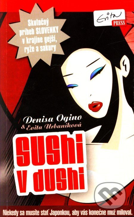 Kniha: Sushi v dushi (s podpisom autora) (Denisa Ogino a Eva Urbaníková). Evitapress, 2012 Kniha: Sushi v dushi (s podpisom autora) (Denisa Ogino a Eva Urbaníková). Evitapress, 2012